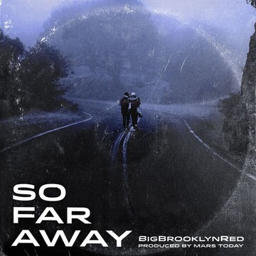 So Far Away (feat. BigBrooklynRed)